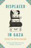 Displaced in Gaza: Stories from the Gaza Genocide