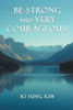 Be Strong and Very Courageous!