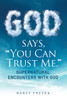 God Says, You Can Trust Me: Supernatural Encounters with God