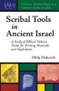 Scribal Tools in Ancient Israel: A Study of Biblical Hebrew Terms for Writing Materials and Implements (History, Archaeology, and Culture of the Levant)