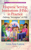 Hispanic Serving Institutions (HSIs) in Practice: Defining "Servingness" at HSIs (hc) (Hispanics in Education and Administration)
