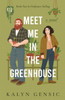 Meet Me in the Greenhouse: A Forced Proximity Cozy Rom-Com