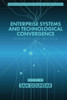 Enterprise Systems and Technological Convergence: Research and Practice (Emerging Information Technologies: Applications, Innovations, and Research)