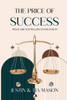 The Price of Success: What Are You Willing to Pay For It?: What Are You Willing to Pay?: What are You Willing to Pay?