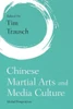 Chinese Martial Arts and Media Culture: Global Perspectives (Martial Arts Studies)