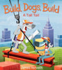 Build, Dogs, Build: A Tall Tail