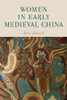 Women in Early Medieval China (Asian Voices)