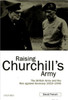 Raising Churchill's Army: The British Army and the War Against Germany 1919-1945