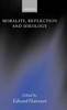 Morality, Reflection and Ideology