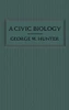 A Civic Biology: The Original 1914 Edition at the Heart of the "Scope's Monkey Trial"