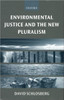 Environmental Justice and the New Pluralism: The Challenge of Difference for Environmentalism