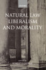 Natural Law, Liberalism, and Morality: Contemporary Essays