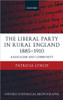 The Liberal Party in Rural England 1885-1910: Radicalism and Community