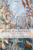 What Is a Nation?: Europe 1789-1914