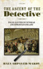 The Ascent of the Detective: Police Sleuths in Victorian and Edwardian England