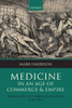 Medicine in an Age of Commerce and Empire: Britain and Its Tropical Colonies 1660-1830