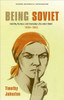 Being Soviet: Identity, Rumour, and Everyday Life Under Stalin, 1939-1953