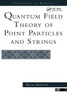 Quantum Field Theory Of Point Particles And Strings