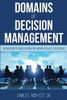 Domains of Decision Management: Management Innovation for Higher-Quality Decisions
