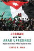 Jordan and the Arab Uprisings: Regime Survival and Politics Beyond the State