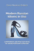 Modern Russian Idioms in Use: A Reference and Practice Book  for Advanced Learners of Russian