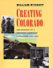 Creating Colorado: The Making of a Western American Landscape, 1860-1940