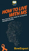 How To Live With MS: Your Step By Step Guide To Living With Multiple Sclerosis