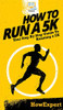 How To Run a 5K: Your Step By Step Guide To Running a 5K