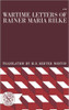 Wartime Letters of Rainer Maria Rilke