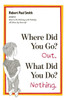 Where Did You Go? Out. What Did You Do? Nothing.
