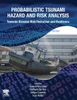 Probabilistic Tsunami Hazard and Risk Analysis: Towards Disaster Risk Reduction and Resilience