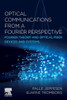 Optical Communications from a Fourier Perspective: Fourier Theory and Optical Fiber Devices and Systems