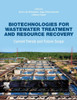 Biotechnologies for Wastewater Treatment and Resource Recovery: Current Trends and Future Scope