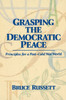 Grasping the Democratic Peace: Principles for a Post-Cold War World