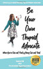 Be Your Own Thyroid Advocate: When You�re Sick and Tired of Being Sick and Tired