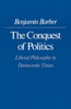 The Conquest of Politics: Liberal Philosophy in Democratic Times