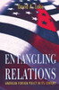 Entangling Relations: American Foreign Policy in Its Century