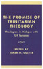The Promise of Trinitarian Theology: Theologians in Dialogue with T. F. Torrance