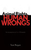 Animal Rights, Human Wrongs: An Introduction to Moral Philosophy