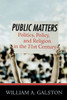Public Matters: Politics, Policy, and Religion in the 21st Century