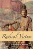 Radical Virtues: Moral Wisdom and the Ethics of Contemporary Life