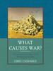 What Causes War?: An Introduction to Theories of International Conflict