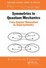 Symmetries in Quantum Mechanics: From Angular Momentum to Supersymmetry (PBK)