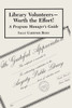 Library Volunteers--Worth the Effort!: A Program Manager's Guide