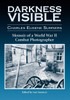 Darkness Visible: Memoir of a World War II Combat Photographer