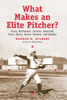 What Makes an Elite Pitcher?: Young, Mathewson, Johnson, Alexander, Grove, Spahn, Seaver, Clemens, and Maddux
