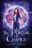 The Portal of Chance: A YA Halfling Fae UF/Adventure Series (Chronicles of The Unwanted Princess)