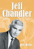 Jeff Chandler: Film, Record, Radio, Television and Theater Performances