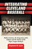 Integrating Cleveland Baseball: Media Activism, the Integration of the Indians and the Demise of the Negro League Buckeyes