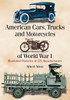 American Cars, Trucks and Motorcycles of World War I: Illustrated Histories of 225 Manufacturers
